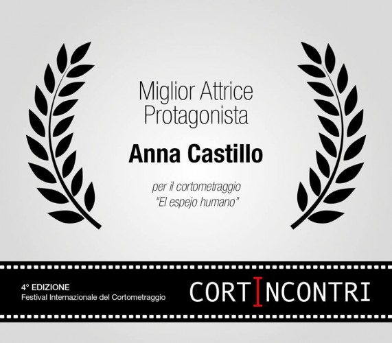 El espejo humano Premio Mejor Actriz Anna Castillo, en el 2 Festival Internacional CortIncontri 2016 (Italia).